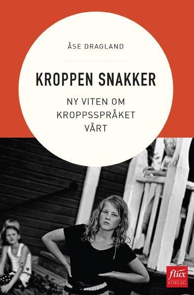 Kroppen snakker : ny viten om kroppsspråket vårt