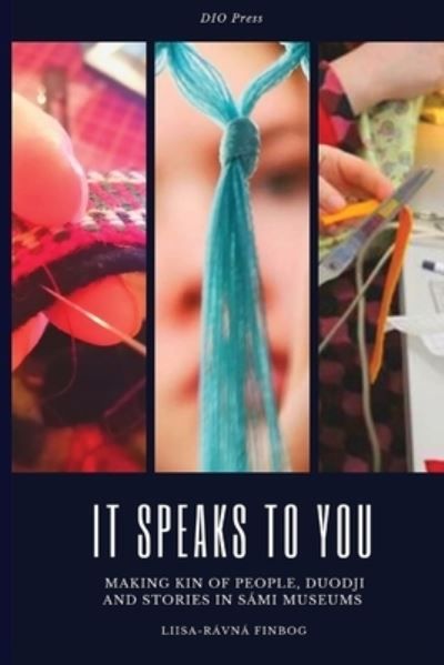 It speaks to you : making kin of people, duodji and stories in Sámi museums