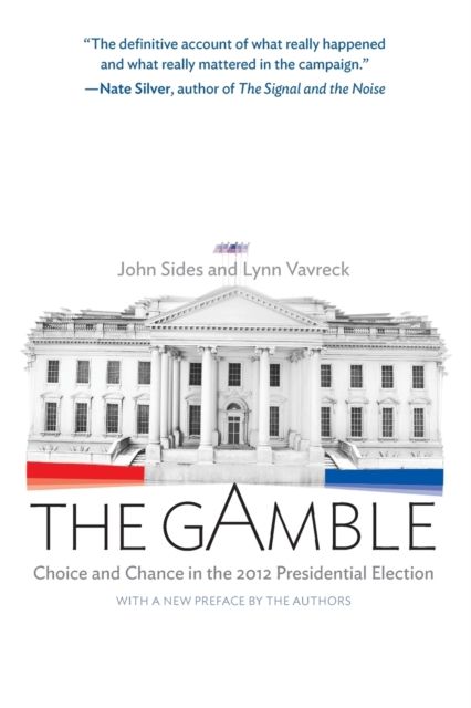 The Gamble : Choice and Chance in the 2012 Presidential Election - Updated Edition