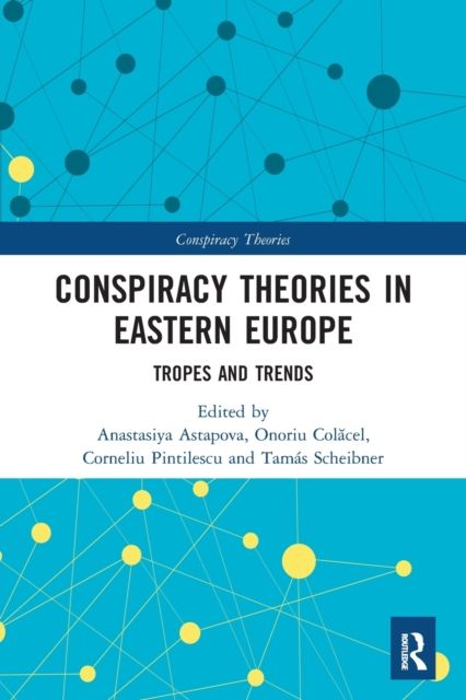 Conspiracy Theories in Eastern Europe : Tropes and Trends