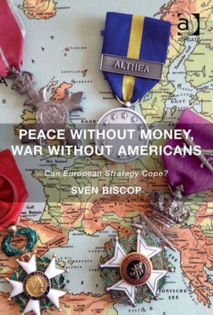 Peace Without Money, War Without Americans : Can European Strategy Cope?