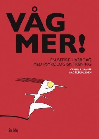 Våg mer! : en bedre hverdag med psykologisk trening
