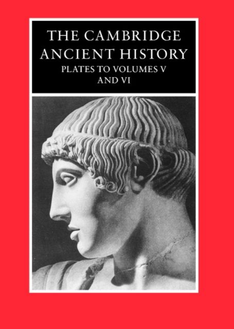The Cambridge Ancient History : Plates to Volumes 5 and 6