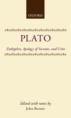 Euthyphro; Apology of Socrates; Crito