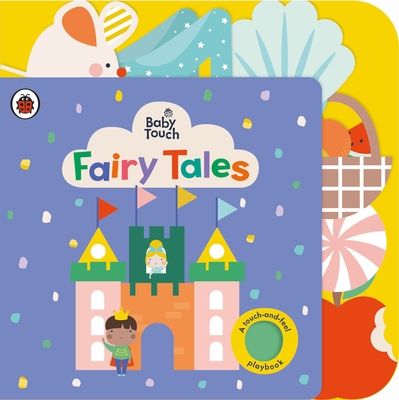 Baby Touch: Fairy Tales : A touch-and-feel playbook
