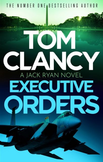 Executive Orders : Do not miss this edge-of-your-seat Tom Clancy thriller