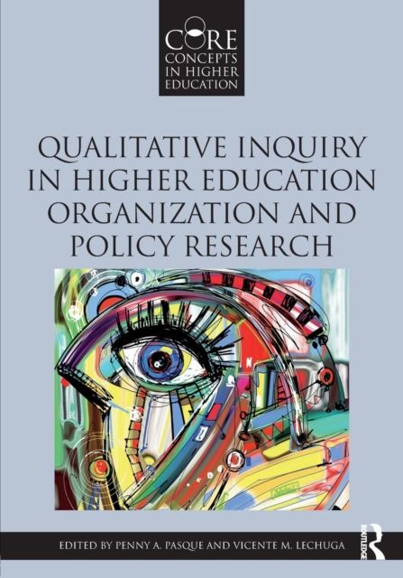 Qualitative Inquiry in Higher Education Organization and Policy Research