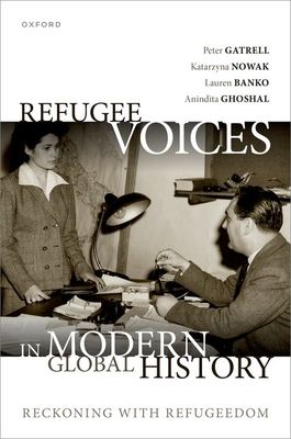 Refugee Voices in Modern Global History : Reckoning with Refugeedom