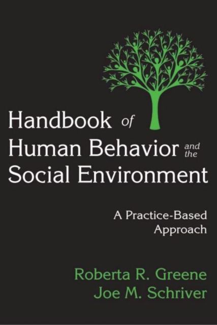 Handbook of Human Behavior and the Social Environment : A Practice-Based Approach
