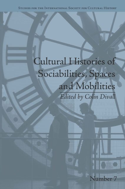 Cultural Histories of Sociabilities, Spaces and Mobilities