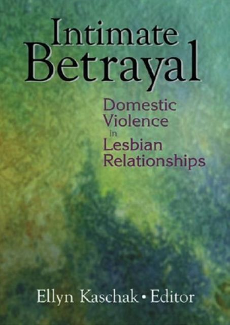 Forsidebilde av Intimate Betrayal : Domestic Violence in Lesbian Relationships