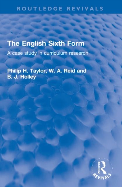 The English Sixth Form : A case study in curriculum research