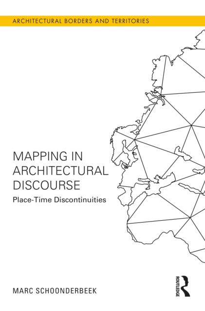Mapping in Architectural Discourse : Place-Time Discontinuities