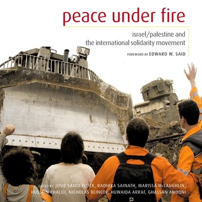 Peace Under Fire : Israel, Palestine and the International Solidarity Movement