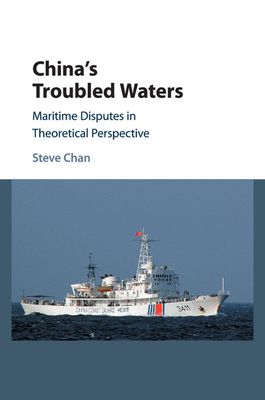 China's Troubled Waters : Maritime Disputes in Theoretical Perspective