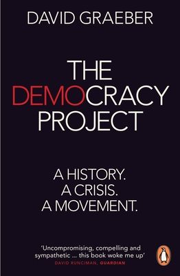 The democracy project : a history, a crisis, a movement