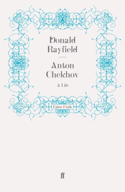 Anton Chekhov : A Life