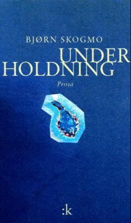 Under holdning : prosa