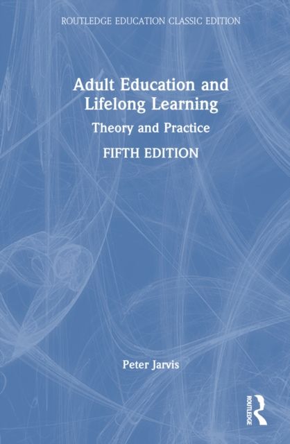 Adult Education and Lifelong Learning : Theory and Practice