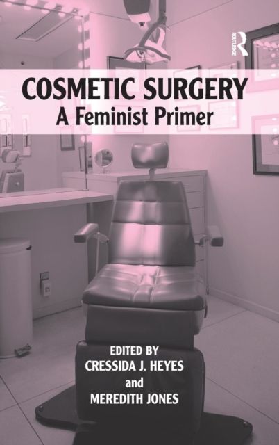 Cosmetic Surgery : A Feminist Primer
