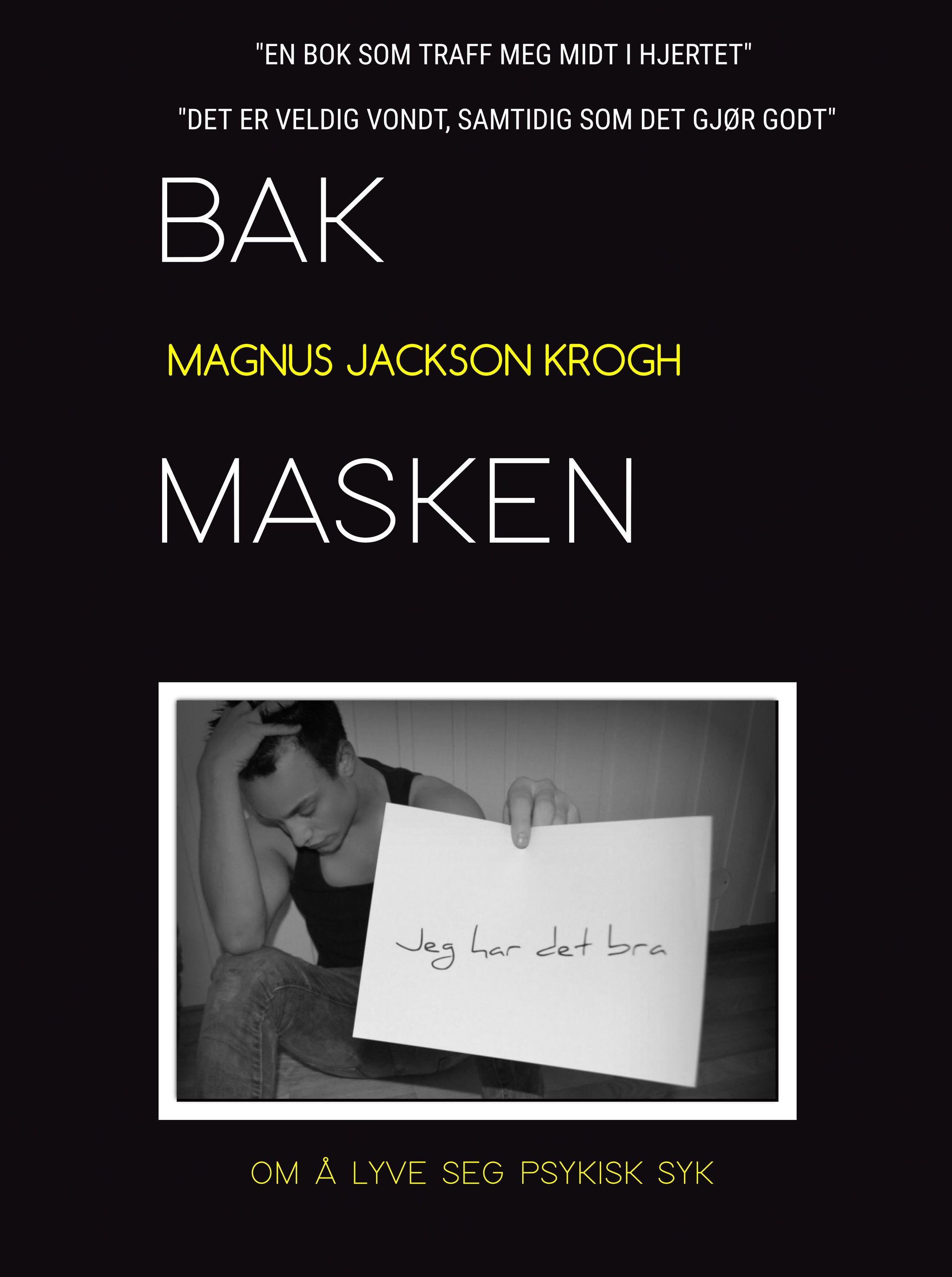 Bak masken : om å lyve seg psykisk syk