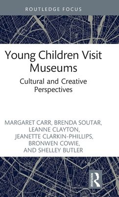 Young Children Visit Museums : Cultural and Creative Perspectives