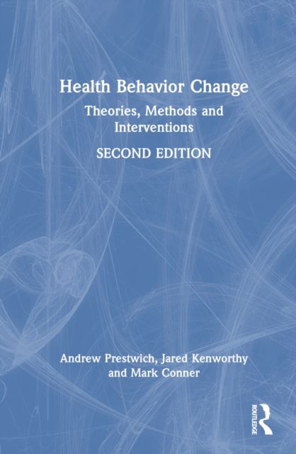 Health Behavior Change : Theories, Methods and Interventions