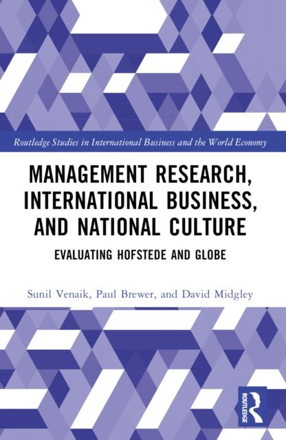 Management Research, International Business, and National Culture : Evaluating Hofstede and GLOBE