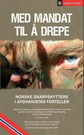 Med mandat til å drepe : norske skarpskyttere i Afghanistan forteller