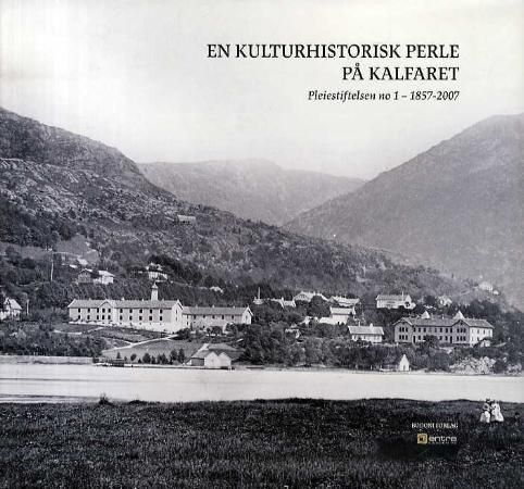 En kulturhistorisk perle på Kalfaret : pleiestiftelsen no 1- 1857-2007