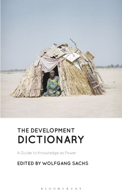 The Development Dictionary : A Guide to Knowledge as Power