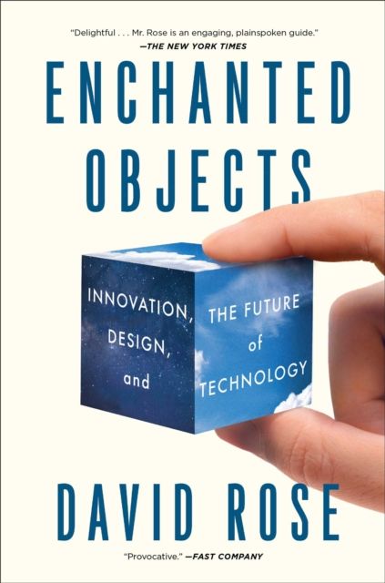 Enchanted Objects : Innovation, Design, and the Future of Technology