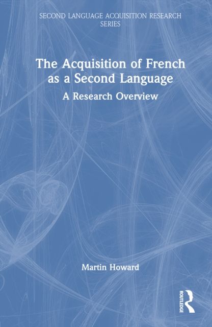 The Acquisition of French as a Second Language : A Research Overview