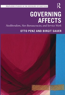 Governing Affects : Neoliberalism, Neo-Bureaucracies, and Service Work