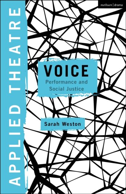 Applied Theatre: Voice : Performance and Social Justice