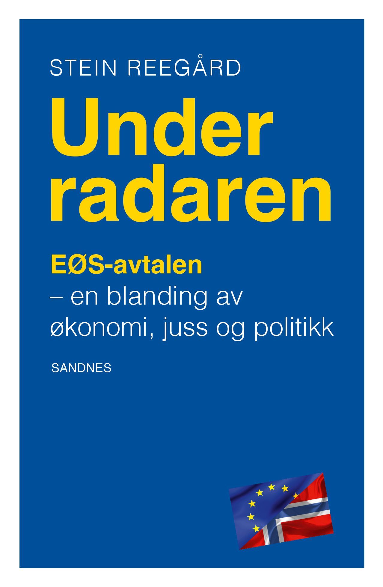 Under radaren? : EØS-avtalen - en blanding av økonomi, juss og politikk
