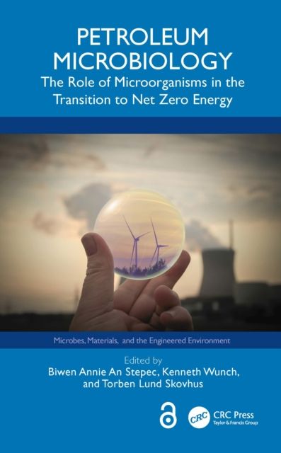 Petroleum Microbiology : The Role of Microorganisms in the Transition to Net Zero Energy