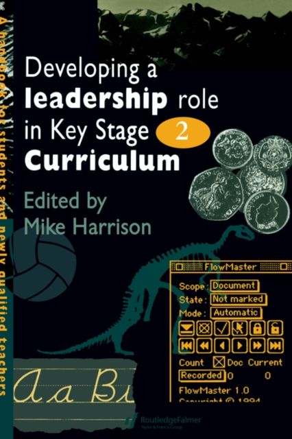 Developing A Leadership Role Within The Key Stage 2 Curriculum : A Handbook For Students And Newly Qualified Teachers