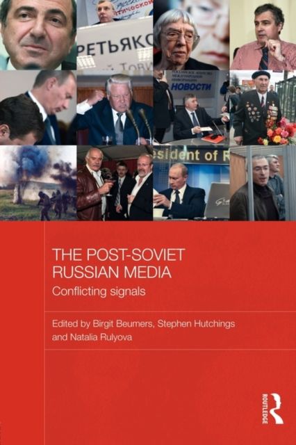 The Post-Soviet Russian Media : Conflicting Signals