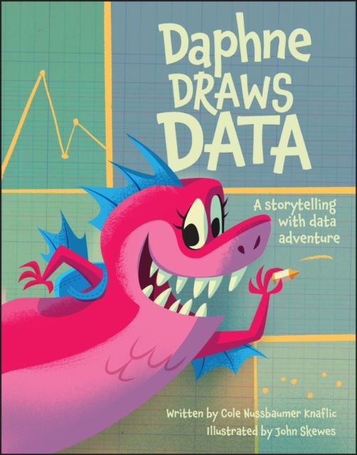 Daphne Draws Data : A Storytelling with Data Adventure