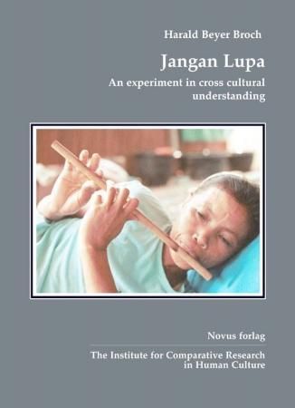 Jangan Lupa : an experiment in cross cultural understanding : the effort of two Norwegian children and Timpaus Indonesian villagers to create meaning in interaction