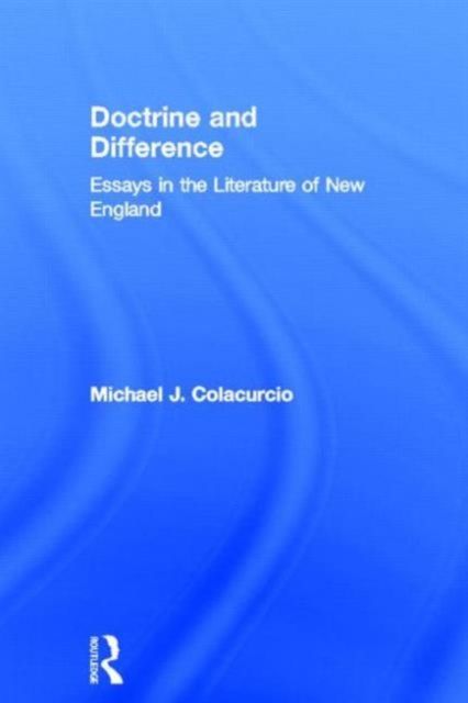 Doctrine and Difference : Essays in the Literature of New England