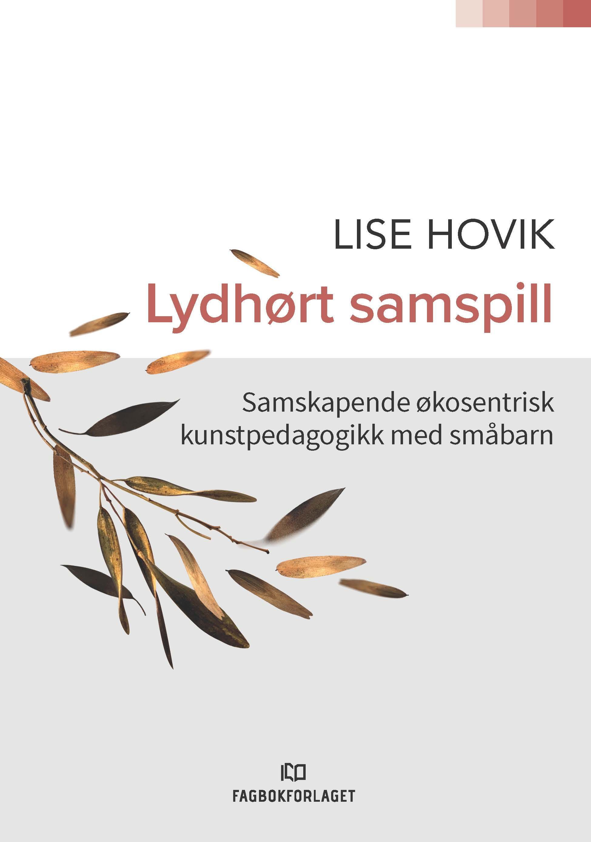 Lydhørt samspill : samskapende økosentrisk kunstpedagogikk med små barn