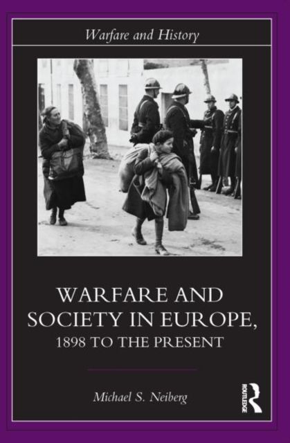 Warfare and Society in Europe : 1898 to the Present
