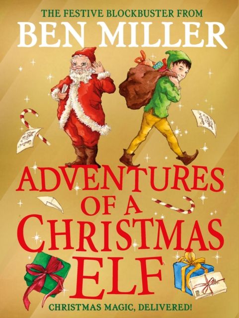 Adventures of a Christmas Elf : The perfect festive family gift from Chief Elf and million-copy selling Ben Miller