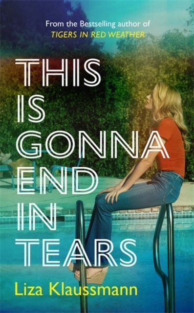 This is Gonna End in Tears : The novel that makes a summer
