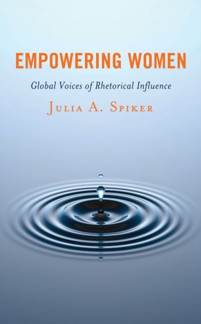Empowering Women : Global Voices of Rhetorical Influence