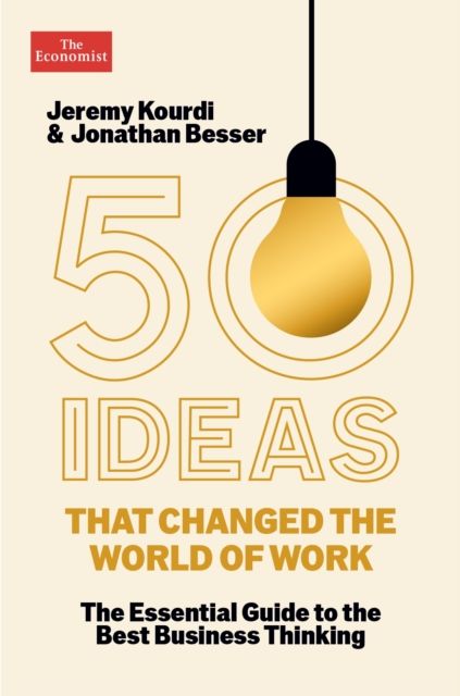50 Ideas that Changed the World of Work : The Essential Guide to the Best Business Thinking