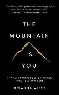 The mountain is you : transforming self-sabotage into self-mastery