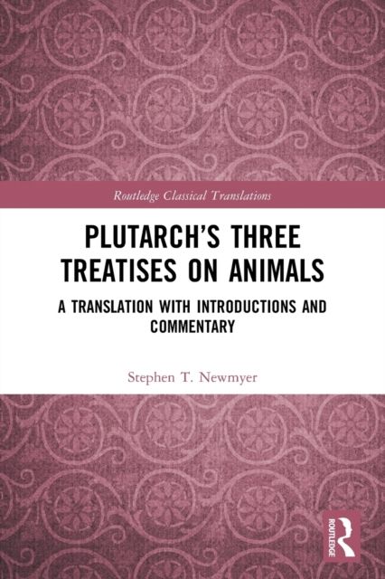 Plutarch’s Three Treatises on Animals : A Translation with Introductions and Commentary